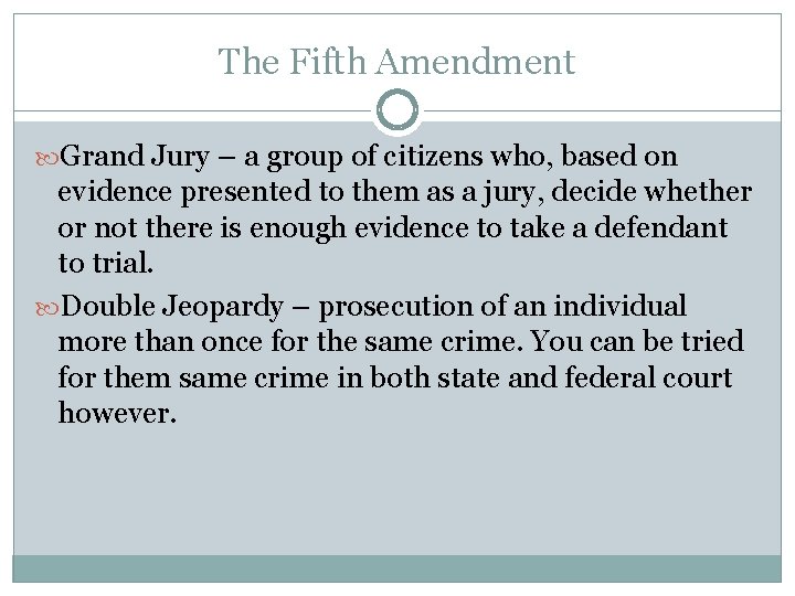 The Fifth Amendment Grand Jury – a group of citizens who, based on evidence