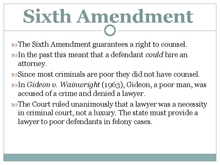 Sixth Amendment The Sixth Amendment guarantees a right to counsel. In the past this