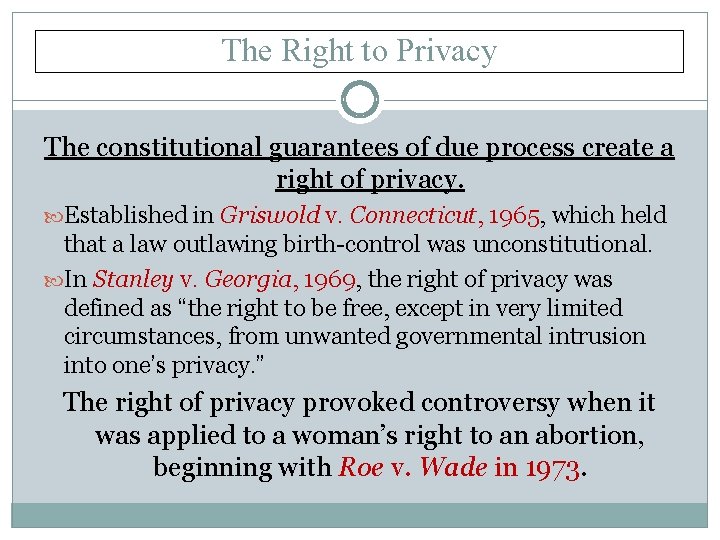 The Right to Privacy The constitutional guarantees of due process create a right of