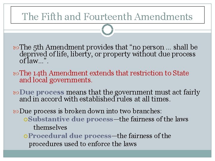The Fifth and Fourteenth Amendments The 5 th Amendment provides that “no person …
