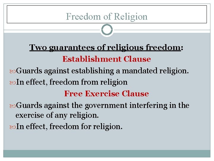 Freedom of Religion Two guarantees of religious freedom: Establishment Clause Guards against establishing a