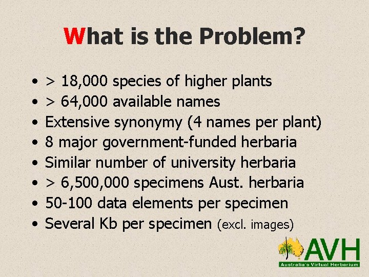 What is the Problem? • • > 18, 000 species of higher plants >