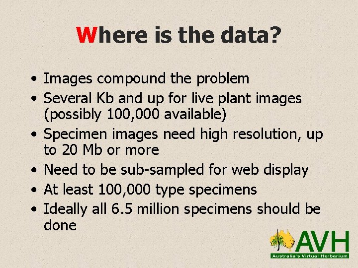 Where is the data? • Images compound the problem • Several Kb and up