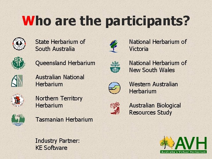 Who are the participants? State Herbarium of South Australia National Herbarium of Victoria Queensland