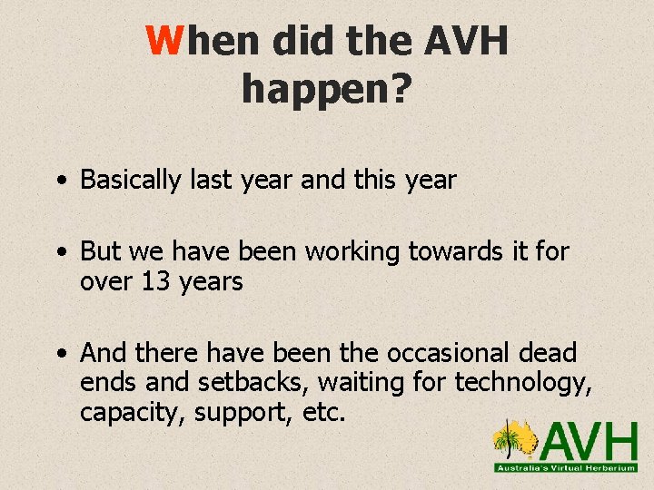 When did the AVH happen? • Basically last year and this year • But