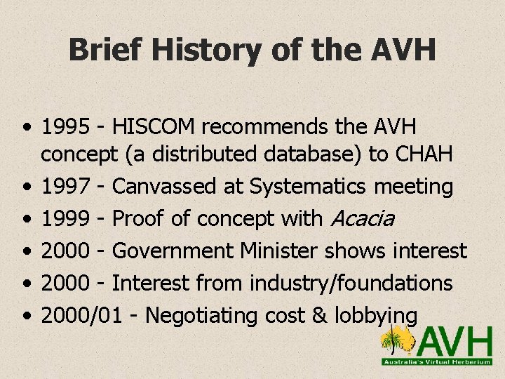 Brief History of the AVH • 1995 - HISCOM recommends the AVH concept (a