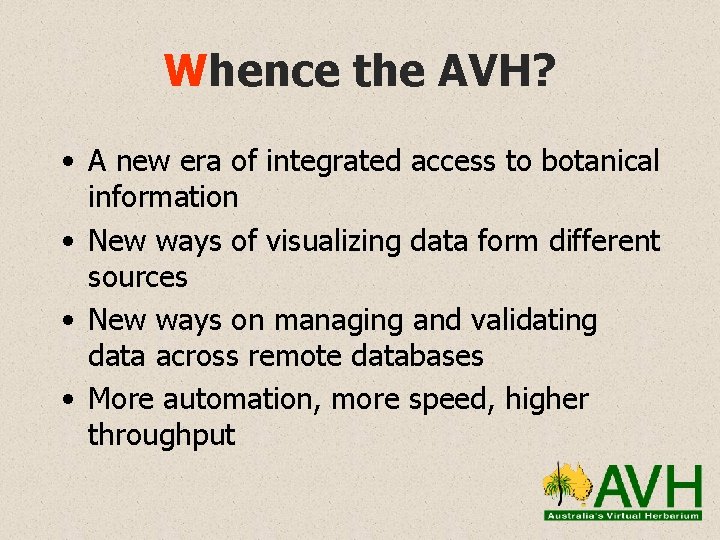 Whence the AVH? • A new era of integrated access to botanical information •
