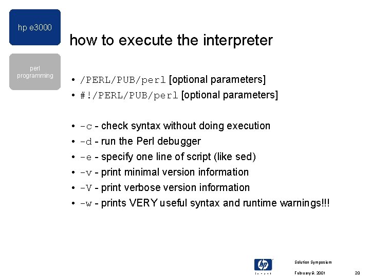hp e 3000 perl programming how to execute the interpreter • /PERL/PUB/perl [optional parameters]