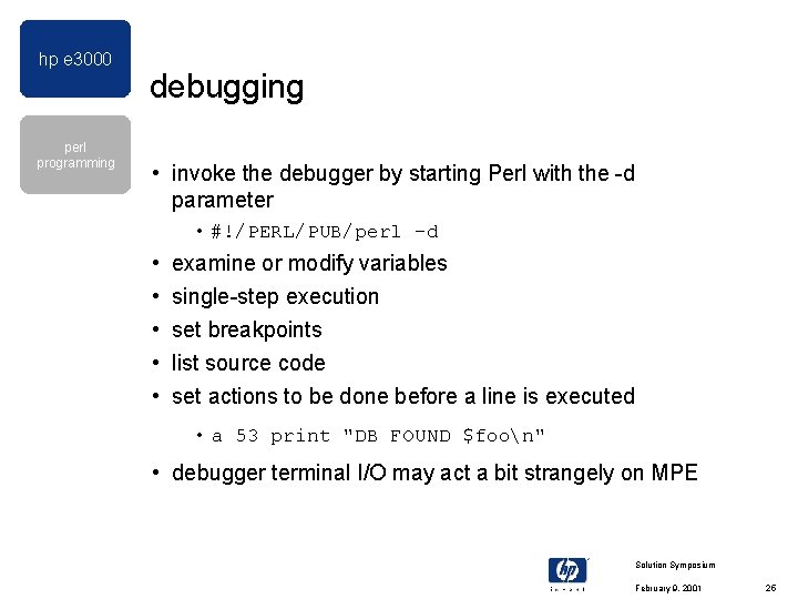 hp e 3000 perl programming debugging • invoke the debugger by starting Perl with hp e 3000 perl programming debugging • invoke the debugger by starting Perl with