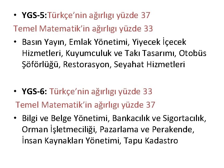  • YGS-5: Türkçe’nin ağırlıgı yüzde 37 Temel Matematik’in ağırlıgı yüzde 33 • Basın