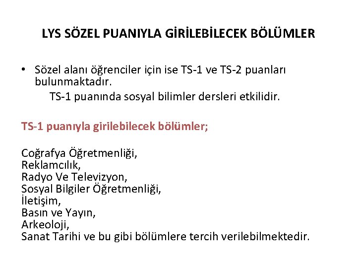 LYS SÖZEL PUANIYLA GİRİLEBİLECEK BÖLÜMLER • Sözel alanı öğrenciler için ise TS-1 ve TS-2