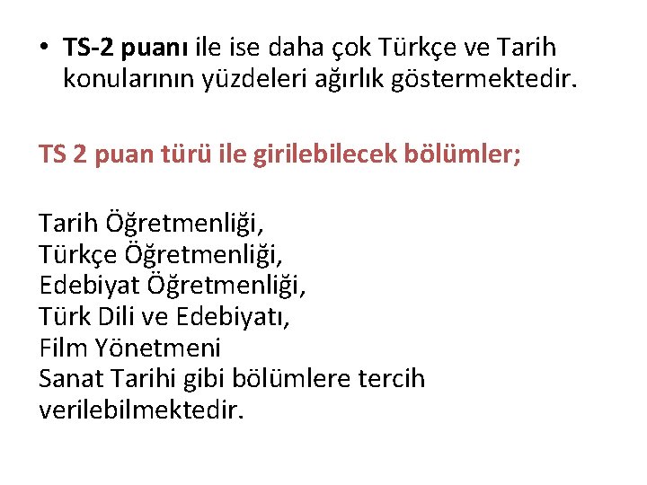  • TS-2 puanı ile ise daha çok Türkçe ve Tarih konularının yüzdeleri ağırlık