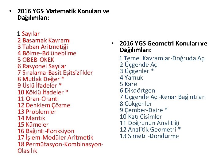  • 2016 YGS Matematik Konuları ve Dağılımları: 1 Sayılar 2 Basamak Kavramı 3