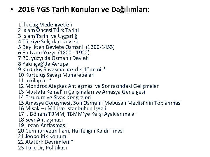  • 2016 YGS Tarih Konuları ve Dağılımları: 1 İlk Çağ Medeniyetleri 2 İslam