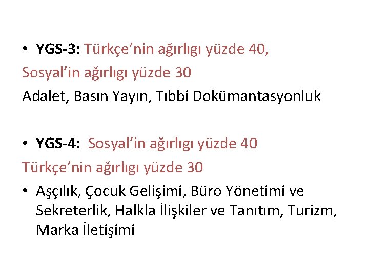  • YGS-3: Türkçe’nin ağırlıgı yüzde 40, Sosyal’in ağırlıgı yüzde 30 Adalet, Basın Yayın,
