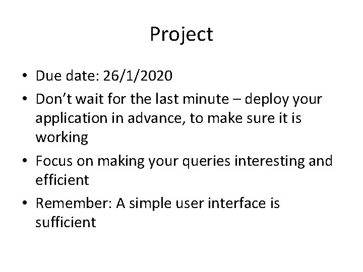 Project • Due date: 26/1/2020 • Don’t wait for the last minute – deploy