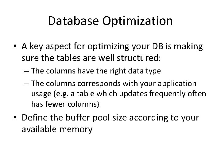 Database Optimization • A key aspect for optimizing your DB is making sure the