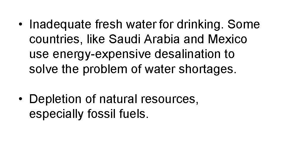  • Inadequate fresh water for drinking. Some countries, like Saudi Arabia and Mexico