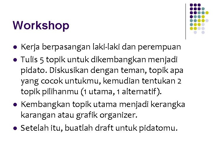 Workshop l l Kerja berpasangan laki-laki dan perempuan Tulis 5 topik untuk dikembangkan menjadi