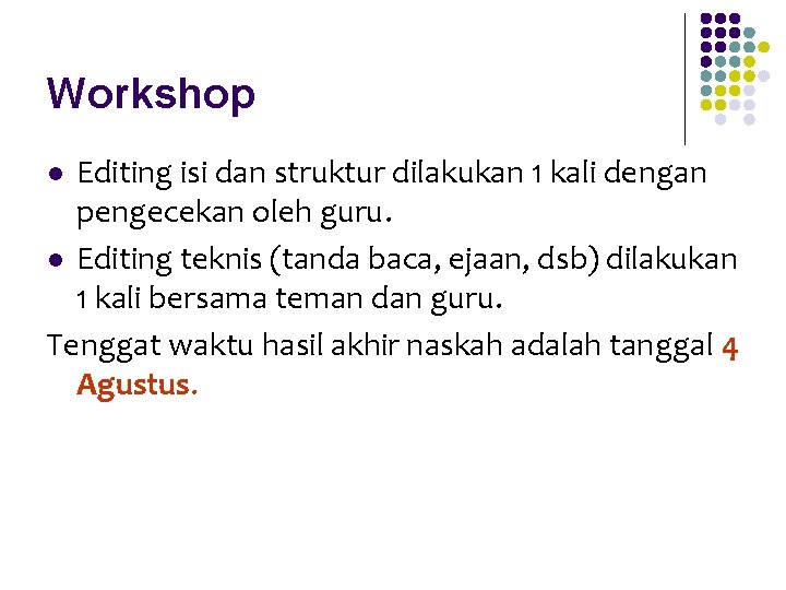 Workshop Editing isi dan struktur dilakukan 1 kali dengan pengecekan oleh guru. l Editing