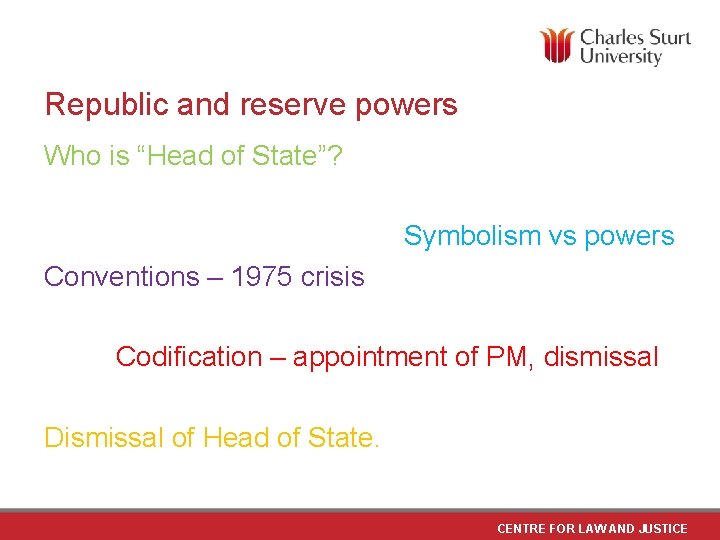 Republic and reserve powers Who is “Head of State”? Symbolism vs powers Conventions –