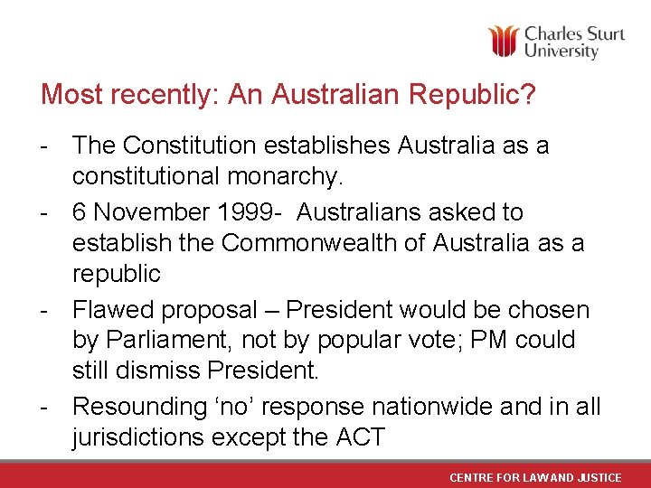 Most recently: An Australian Republic? - The Constitution establishes Australia as a constitutional monarchy.