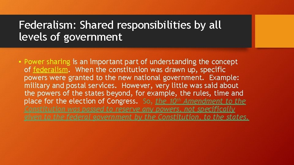 Federalism: Shared responsibilities by all levels of government • Power sharing is an important