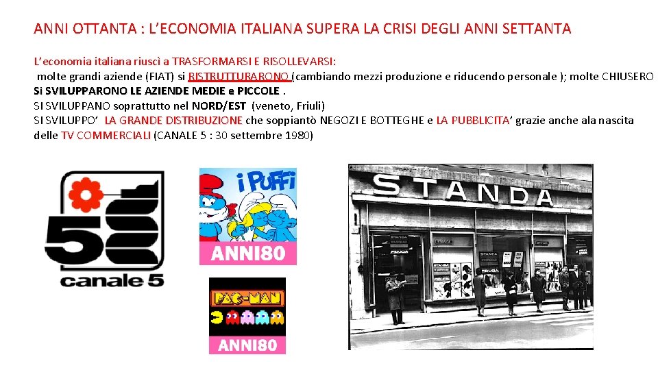 ANNI OTTANTA : L’ECONOMIA ITALIANA SUPERA LA CRISI DEGLI ANNI SETTANTA L’economia italiana riuscì