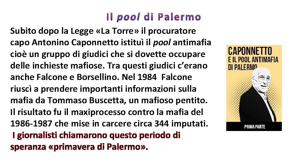 Subito dopo la Legge «La Torre» il procuratore capo Antonino Caponnetto istituì il pool