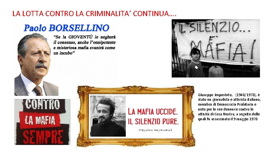 LA LOTTA CONTRO LA CRIMINALITA’ CONTINUA…. Giuseppe Impastato, (1948/1978), è stato un giornalista e