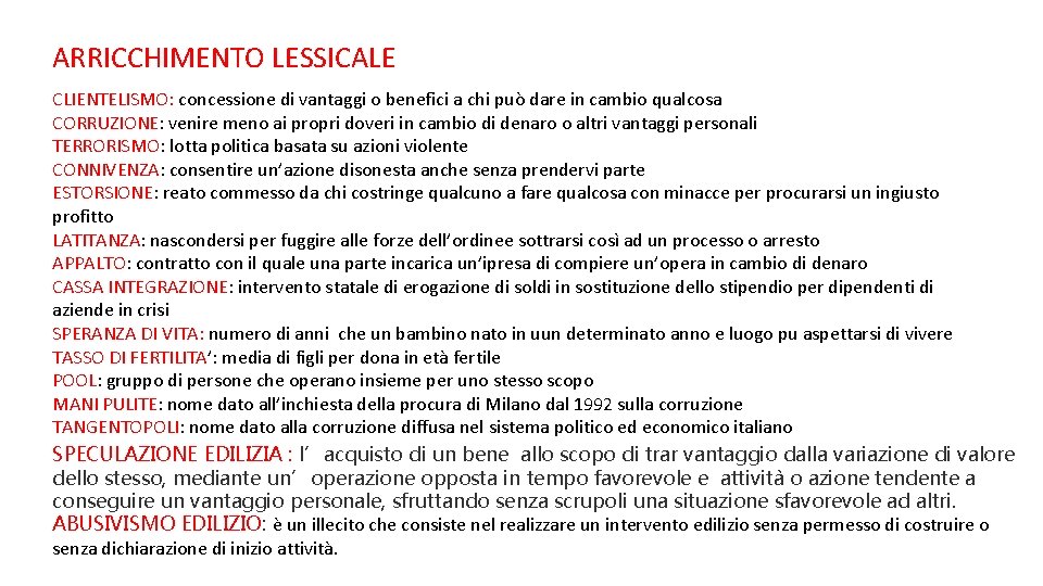 ARRICCHIMENTO LESSICALE CLIENTELISMO: concessione di vantaggi o benefici a chi può dare in cambio