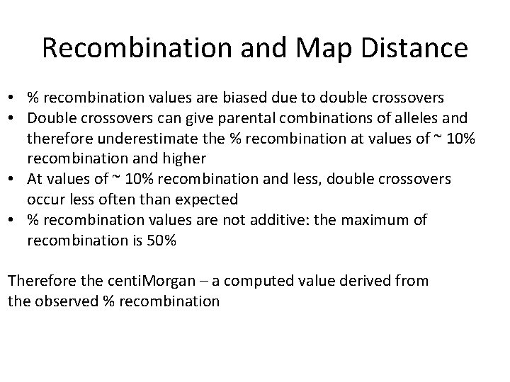 Recombination and Map Distance • % recombination values are biased due to double crossovers