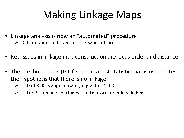 Making Linkage Maps • Linkage analysis is now an "automated" procedure Ø Data on