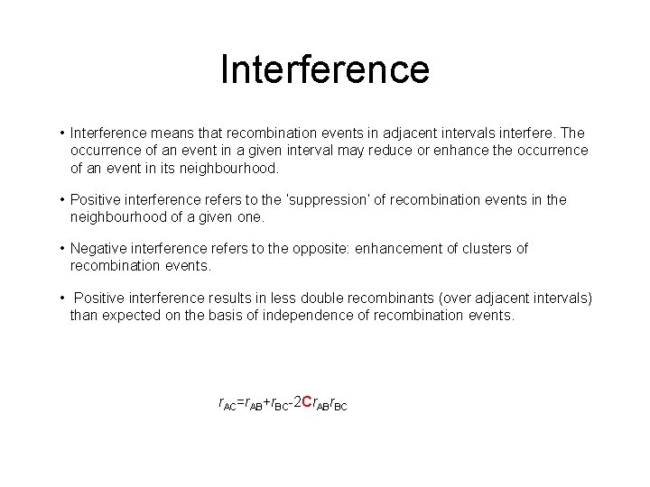 Interference • Interference means that recombination events in adjacent intervals interfere. The occurrence of