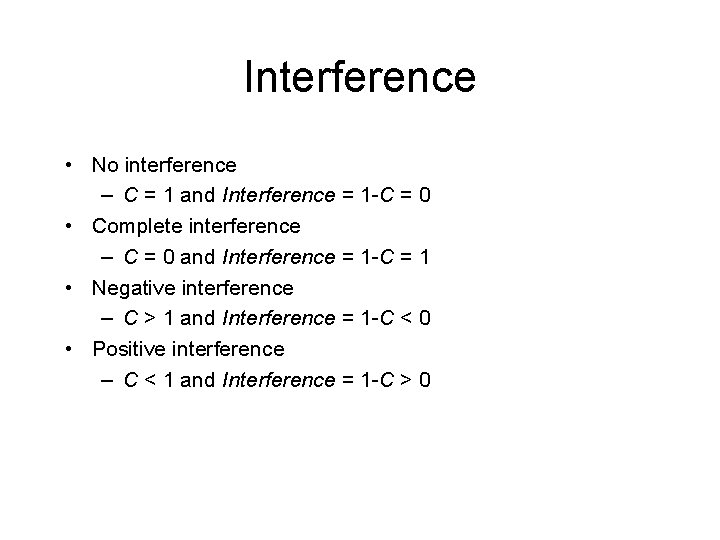 Interference • No interference – C = 1 and Interference = 1 -C =