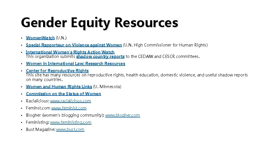 Gender Equity Resources • Women. Watch (U. N. ) • Special Rapporteur on Violence