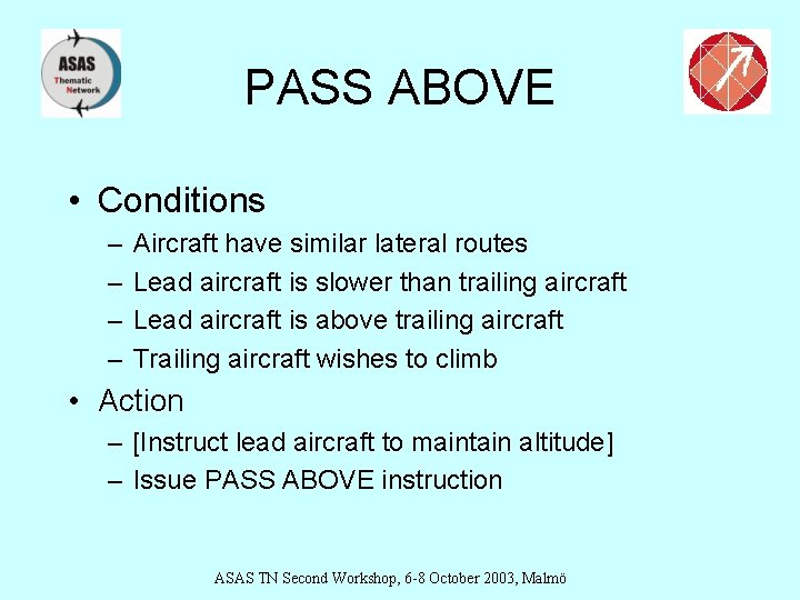 PASS ABOVE • Conditions – – Aircraft have similar lateral routes Lead aircraft is