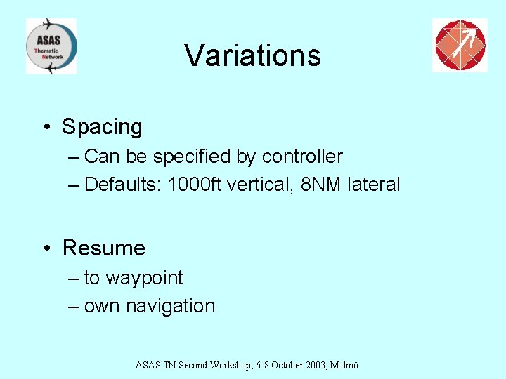 Variations • Spacing – Can be specified by controller – Defaults: 1000 ft vertical,