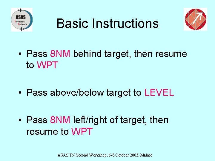 Basic Instructions • Pass 8 NM behind target, then resume to WPT • Pass