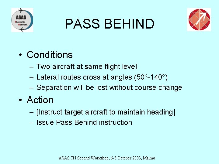 PASS BEHIND • Conditions – Two aircraft at same flight level – Lateral routes