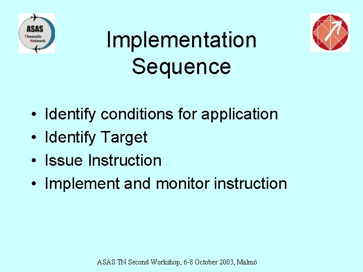 Implementation Sequence • • Identify conditions for application Identify Target Issue Instruction Implement and
