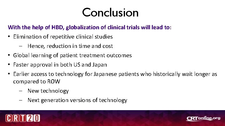 Conclusion With the help of HBD, globalization of clinical trials will lead to: •
