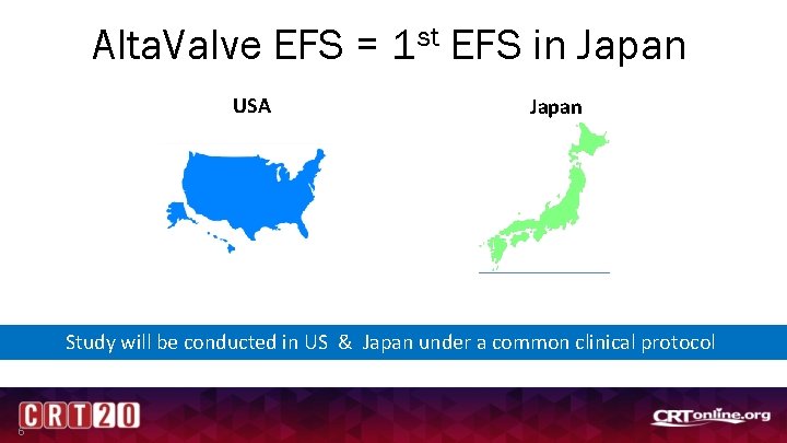 Alta. Valve EFS = 1 st EFS in Japan USA Japan Study will be