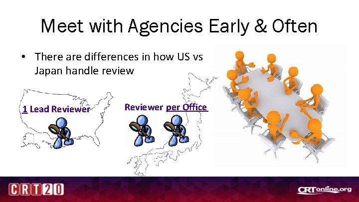Meet with Agencies Early & Often • There are differences in how US vs