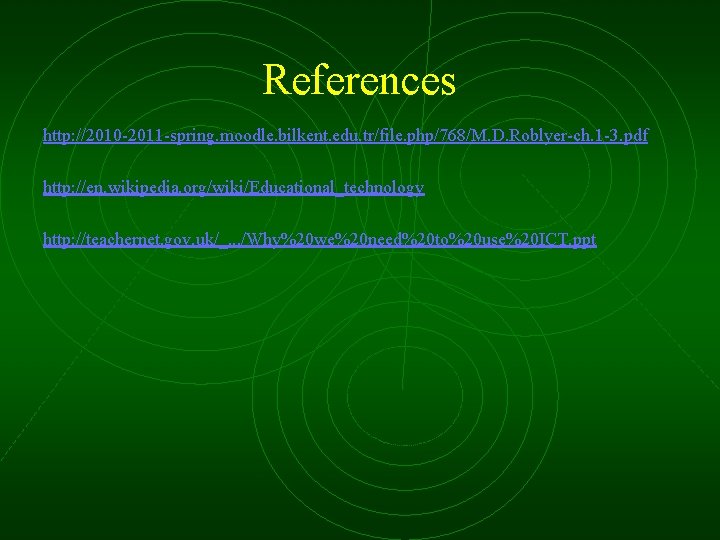 References http: //2010 -2011 -spring. moodle. bilkent. edu. tr/file. php/768/M. D. Roblyer-ch. 1 -3.