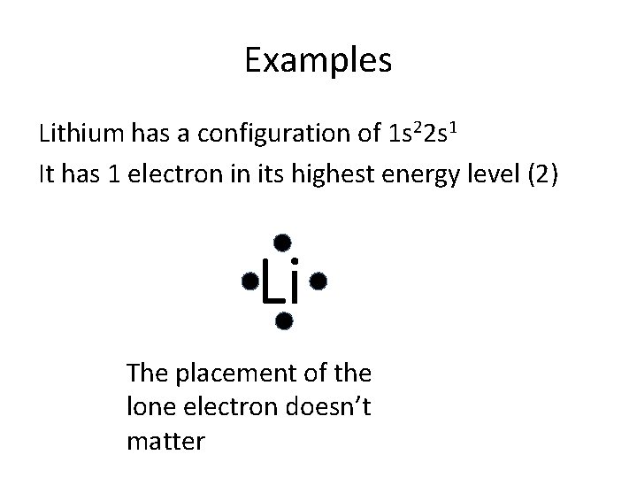 Examples Lithium has a configuration of 1 s 22 s 1 It has 1