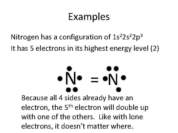 Examples Nitrogen has a configuration of 1 s 22 p 3 It has 5