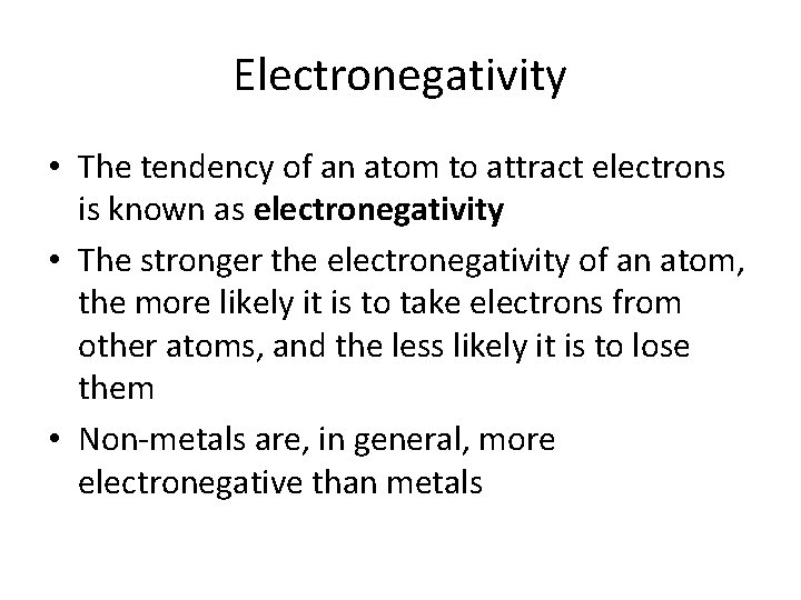 Electronegativity • The tendency of an atom to attract electrons is known as electronegativity