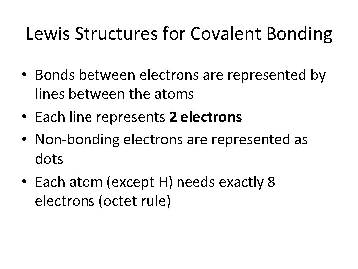 Lewis Structures for Covalent Bonding • Bonds between electrons are represented by lines between
