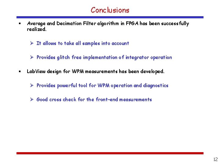 Conclusions § Average and Decimation Filter algorithm in FPGA has been successfully realized. Ø